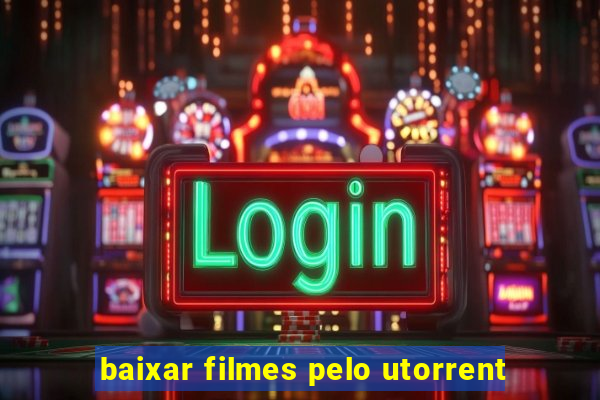 baixar filmes pelo utorrent